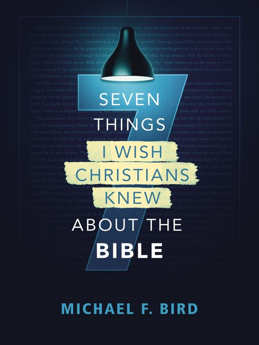 Title details for Seven Things I Wish Christians Knew about the Bible by Michael F. Bird - Available